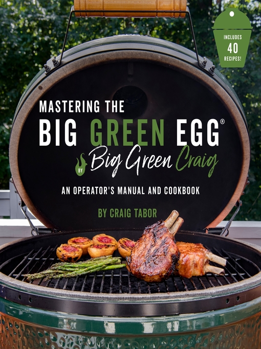 Title details for Mastering the Big Green Egg® by Big Green Craig by Craig Tabor - Wait list